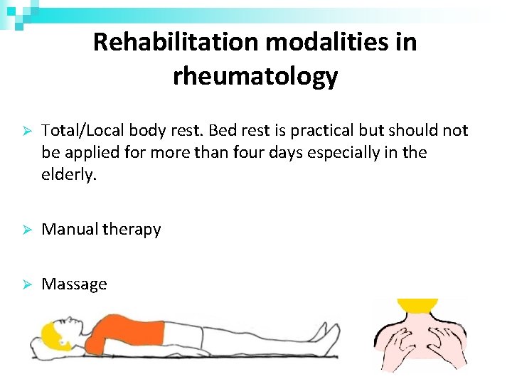 Rehabilitation modalities in rheumatology Total/Local body rest. Bed rest is practical but should not