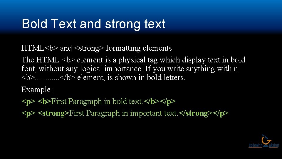 Bold Text and strong text HTML<b> and <strong> formatting elements The HTML <b> element
