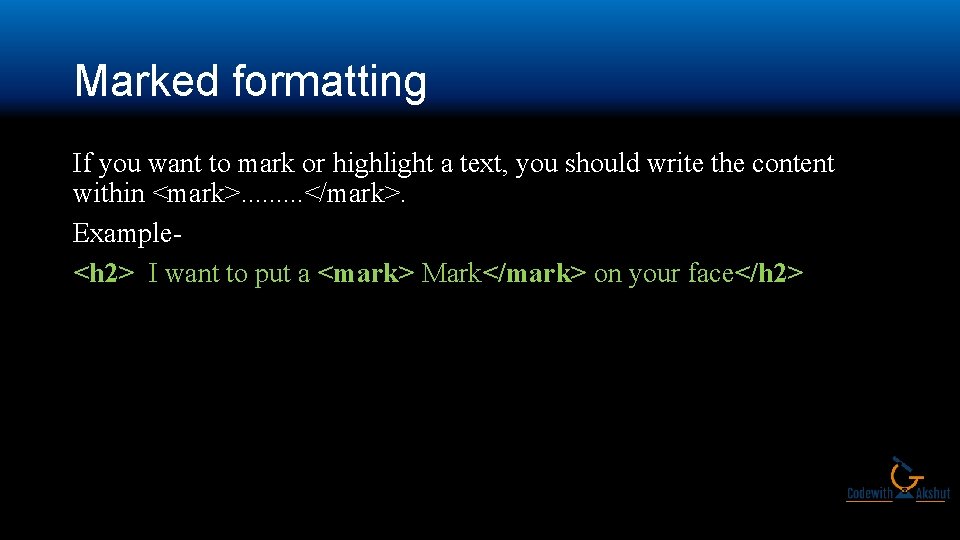 Marked formatting If you want to mark or highlight a text, you should write