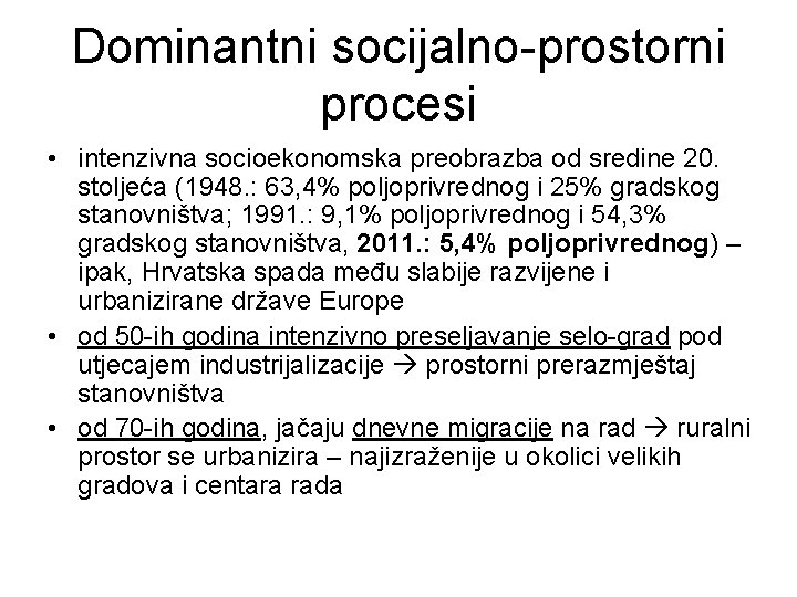 Dominantni socijalno-prostorni procesi • intenzivna socioekonomska preobrazba od sredine 20. stoljeća (1948. : 63,