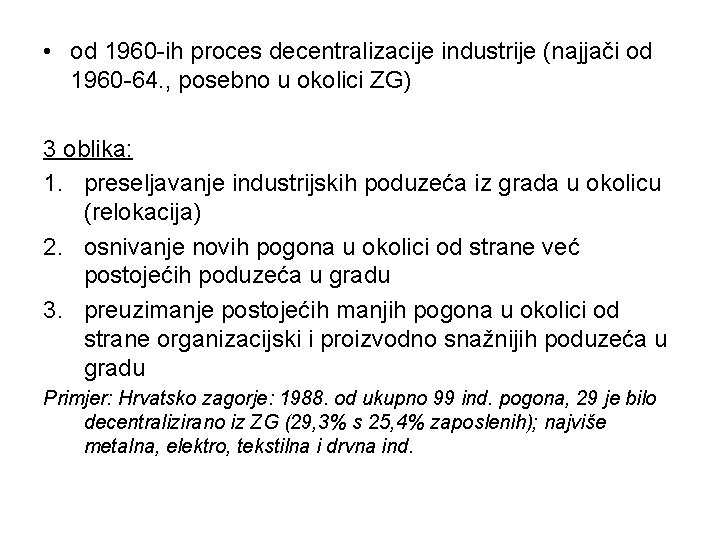  • od 1960 -ih proces decentralizacije industrije (najjači od 1960 -64. , posebno