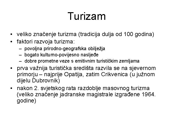 Turizam • veliko značenje turizma (tradicija dulja od 100 godina) • faktori razvoja turizma: