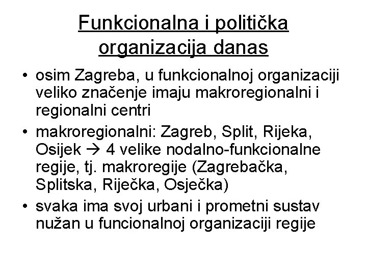 Funkcionalna i politička organizacija danas • osim Zagreba, u funkcionalnoj organizaciji veliko značenje imaju