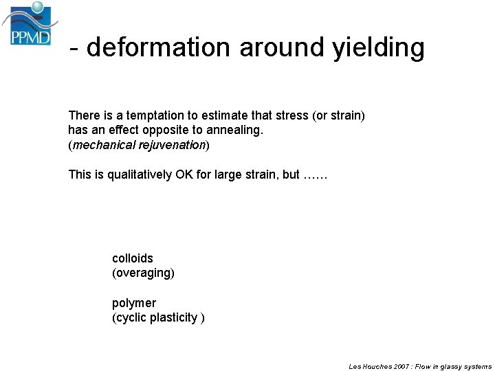 - deformation around yielding There is a temptation to estimate that stress (or strain)