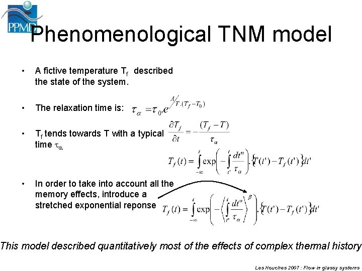 Phenomenological TNM model • A fictive temperature Tf described the state of the system.