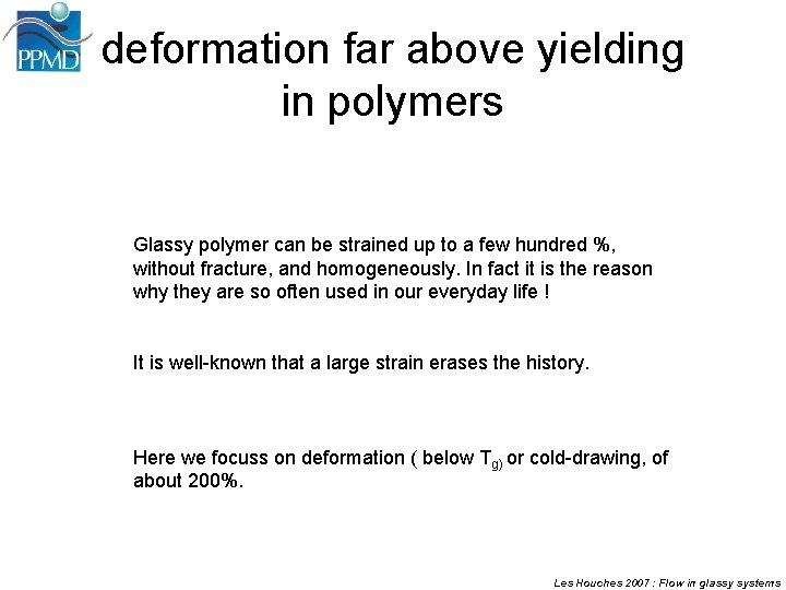 deformation far above yielding in polymers Glassy polymer can be strained up to a