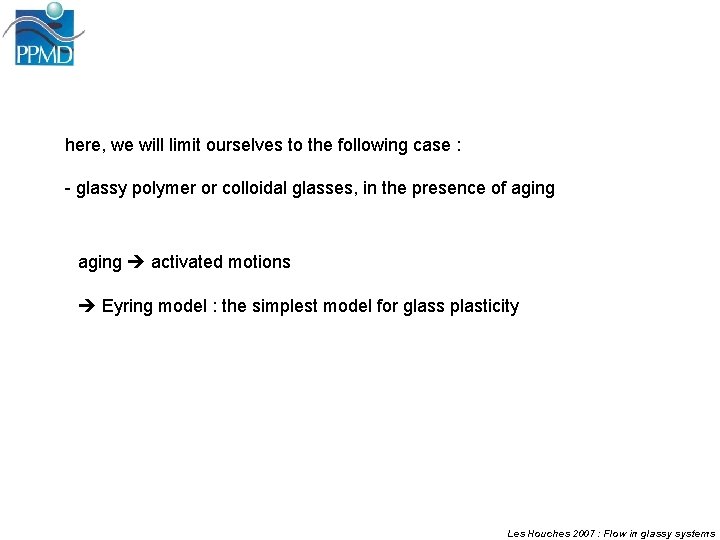 here, we will limit ourselves to the following case : - glassy polymer or