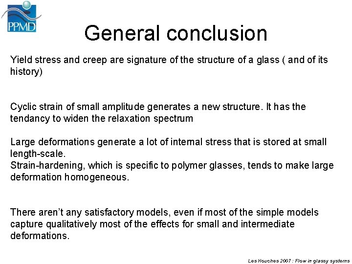 General conclusion Yield stress and creep are signature of the structure of a glass