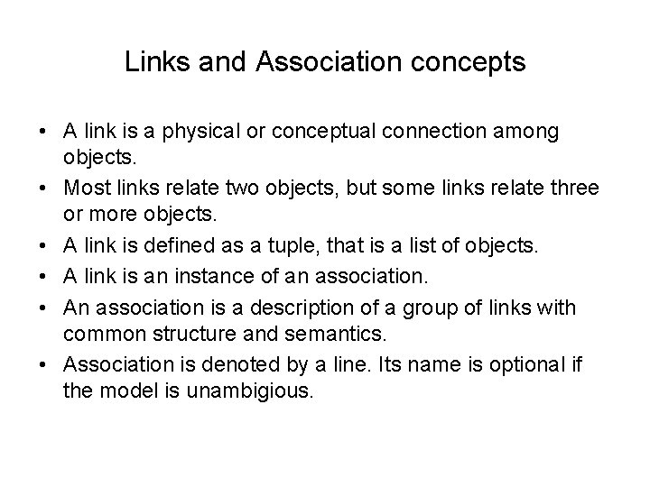 Links and Association concepts • A link is a physical or conceptual connection among