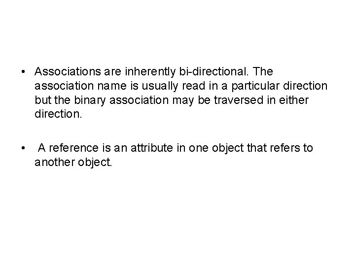 • Associations are inherently bi-directional. The association name is usually read in a • Associations are inherently bi-directional. The association name is usually read in a