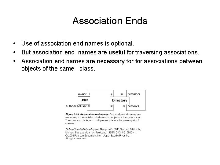 Association Ends • Use of association end names is optional. • But association end