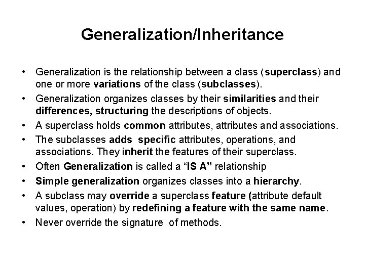 Generalization/Inheritance • Generalization is the relationship between a class (superclass) and one or more