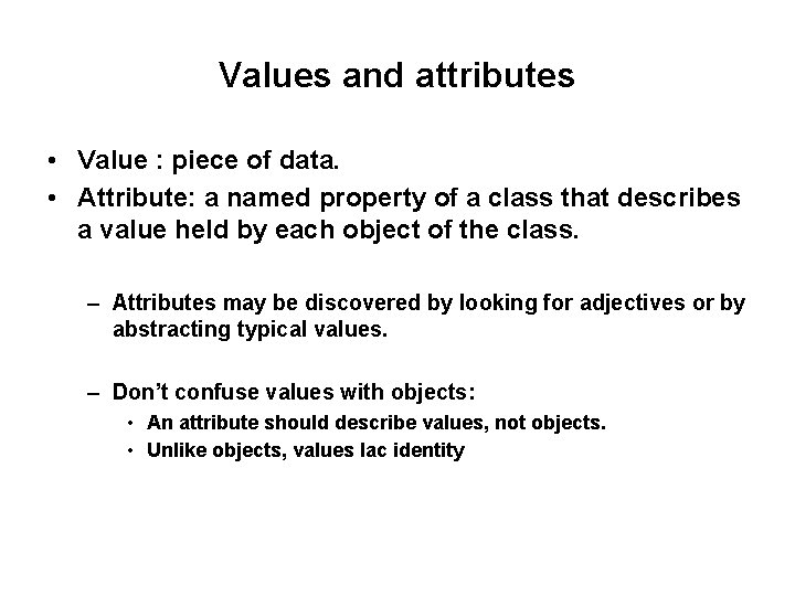 Values and attributes • Value : piece of data. • Attribute: a named property Values and attributes • Value : piece of data. • Attribute: a named property