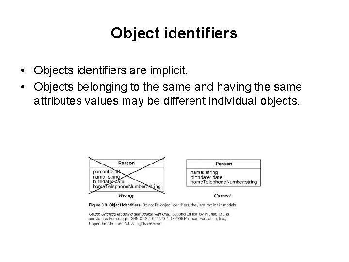 Object identifiers • Objects identifiers are implicit. • Objects belonging to the same and