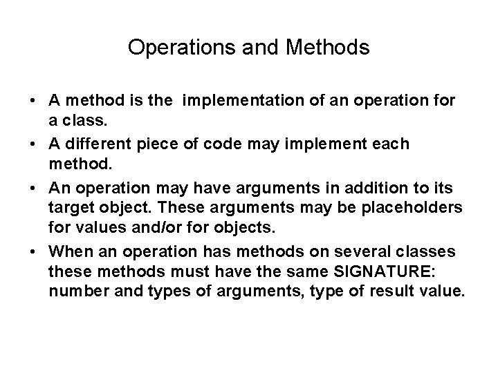 Operations and Methods • A method is the implementation of an operation for a