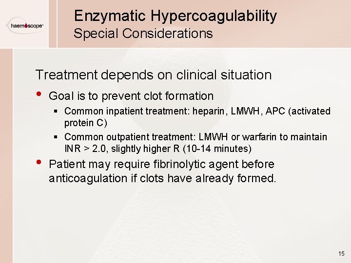 Enzymatic Hypercoagulability Special Considerations Treatment depends on clinical situation • • Goal is to Enzymatic Hypercoagulability Special Considerations Treatment depends on clinical situation • • Goal is to