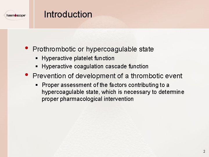 Introduction • • Prothrombotic or hypercoagulable state § Hyperactive platelet function § Hyperactive coagulation Introduction • • Prothrombotic or hypercoagulable state § Hyperactive platelet function § Hyperactive coagulation