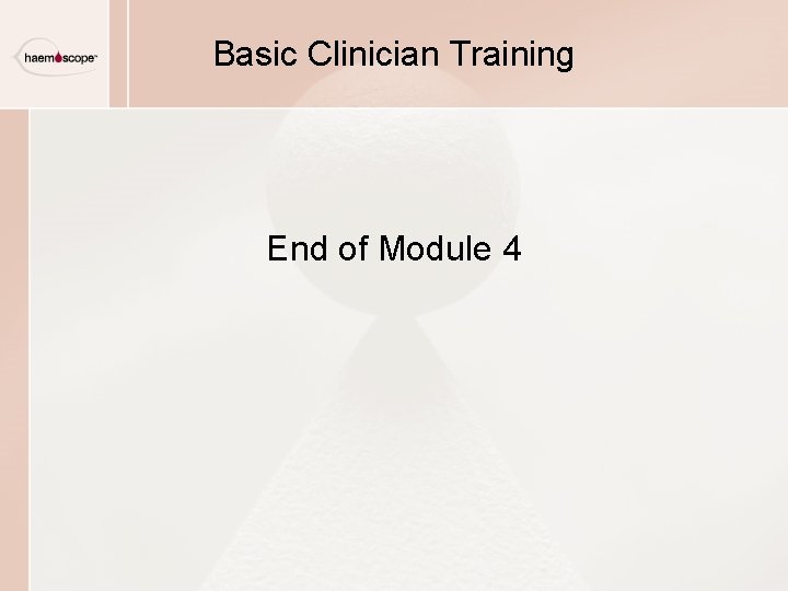 Basic Clinician Training End of Module 4 Basic Clinician Training End of Module 4