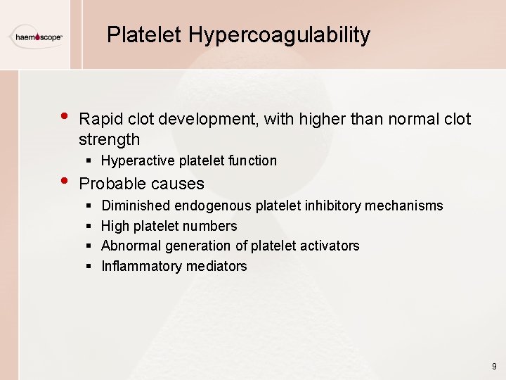 Platelet Hypercoagulability • • Rapid clot development, with higher than normal clot strength § Platelet Hypercoagulability • • Rapid clot development, with higher than normal clot strength §
