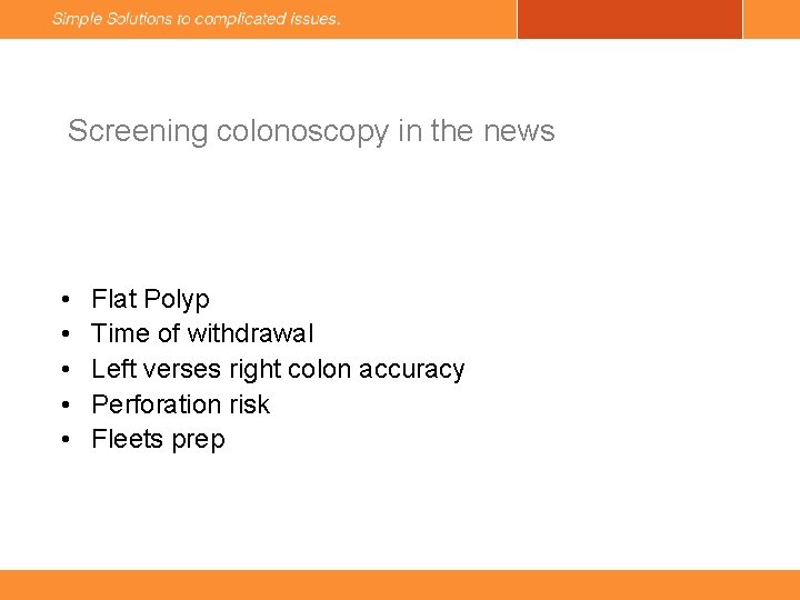 Screening colonoscopy in the news • • • Flat Polyp Time of withdrawal Left