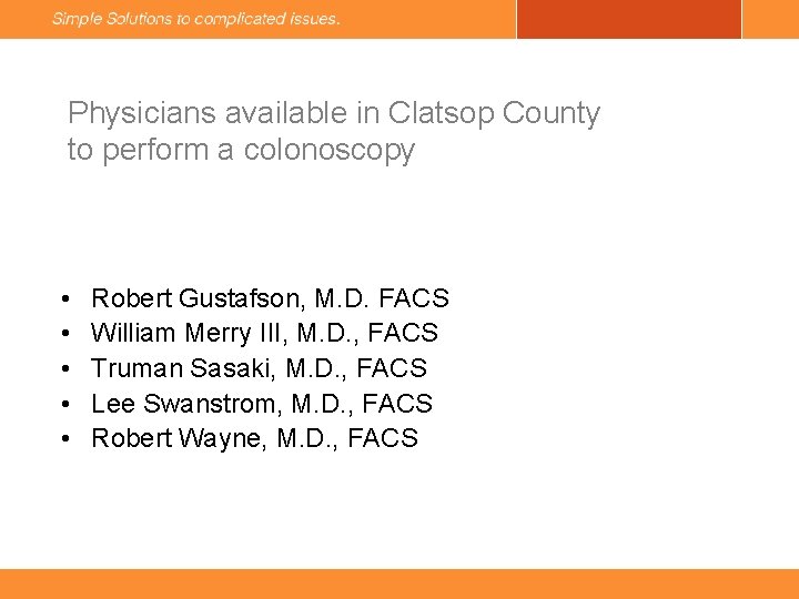 Physicians available in Clatsop County to perform a colonoscopy • • • Robert Gustafson,