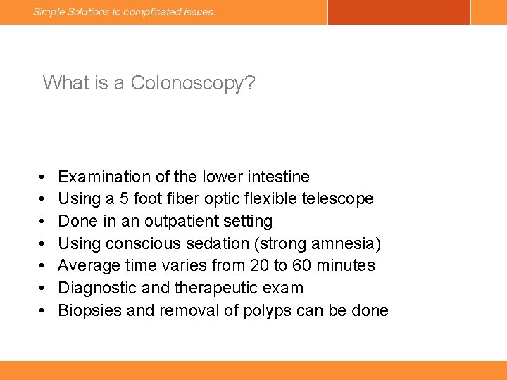 What is a Colonoscopy? • • Examination of the lower intestine Using a 5