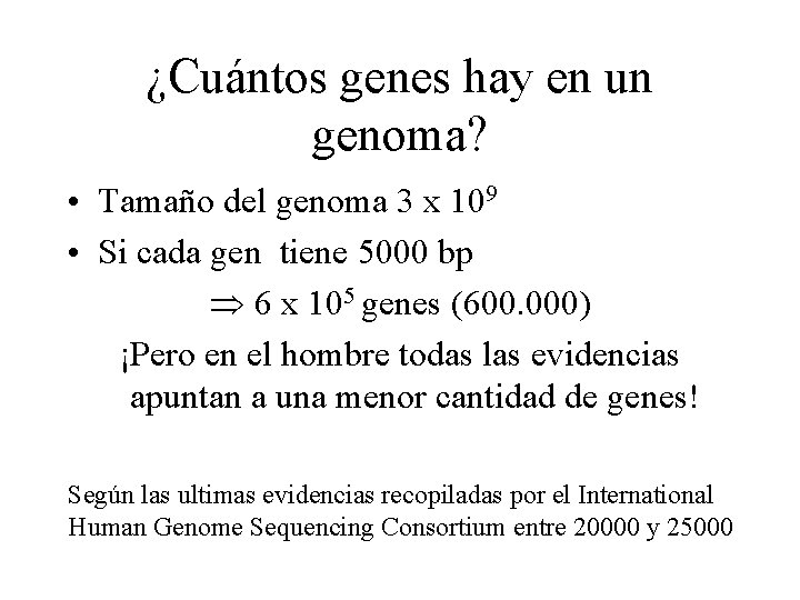 ¿Cuántos genes hay en un genoma? • Tamaño del genoma 3 x 109 •