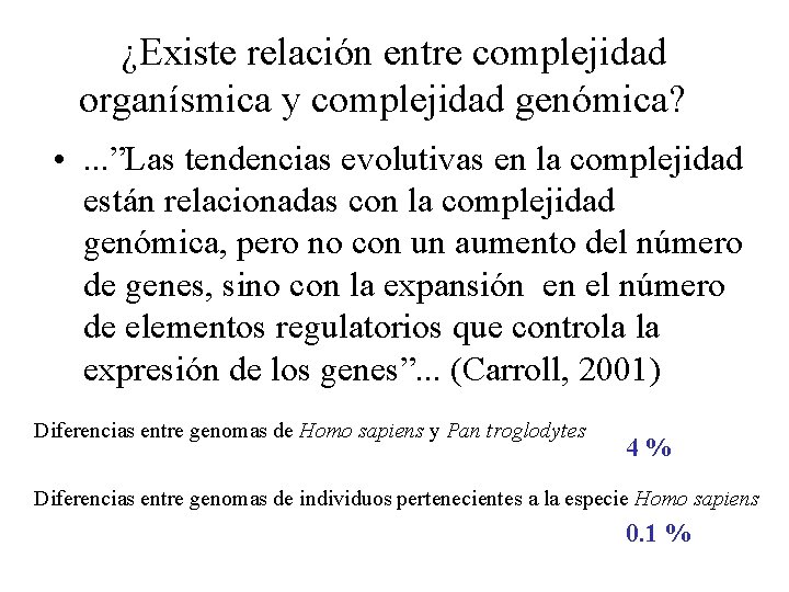 ¿Existe relación entre complejidad organísmica y complejidad genómica? • . . . ”Las tendencias