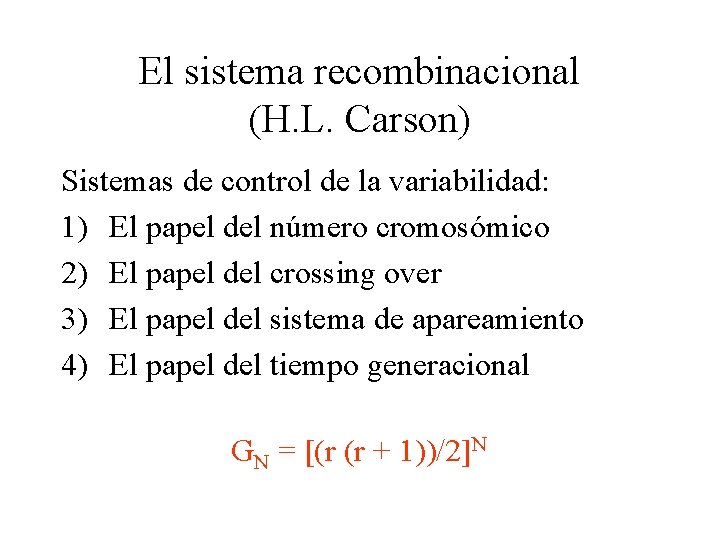 El sistema recombinacional (H. L. Carson) Sistemas de control de la variabilidad: 1) El