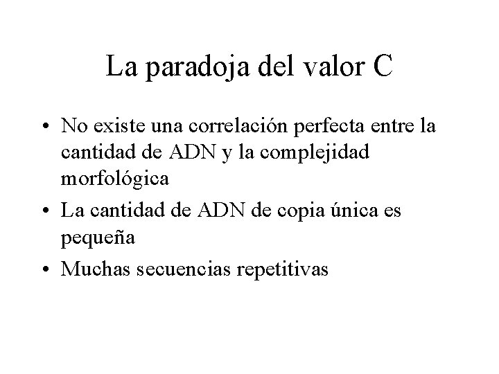 La paradoja del valor C • No existe una correlación perfecta entre la cantidad