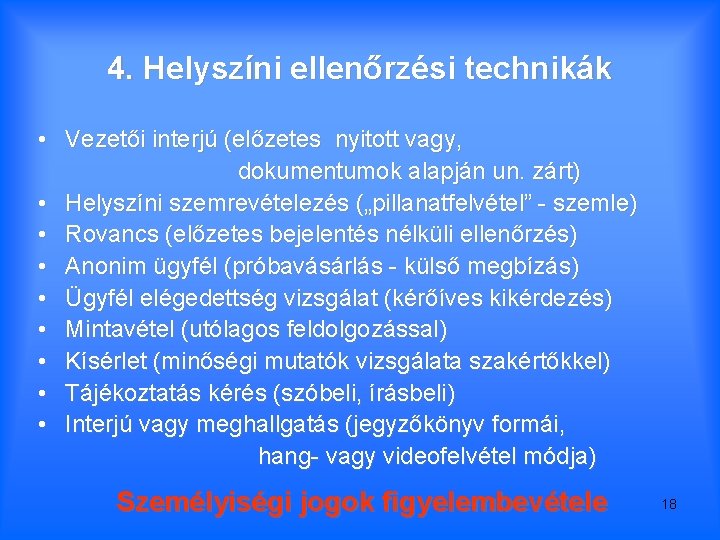 4. Helyszíni ellenőrzési technikák • Vezetői interjú (előzetes nyitott vagy, dokumentumok alapján un. zárt)