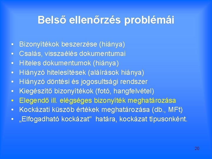 Belső ellenőrzés problémái • • • Bizonyítékok beszerzése (hiánya) Csalás, visszaélés dokumentumai Hiteles dokumentumok