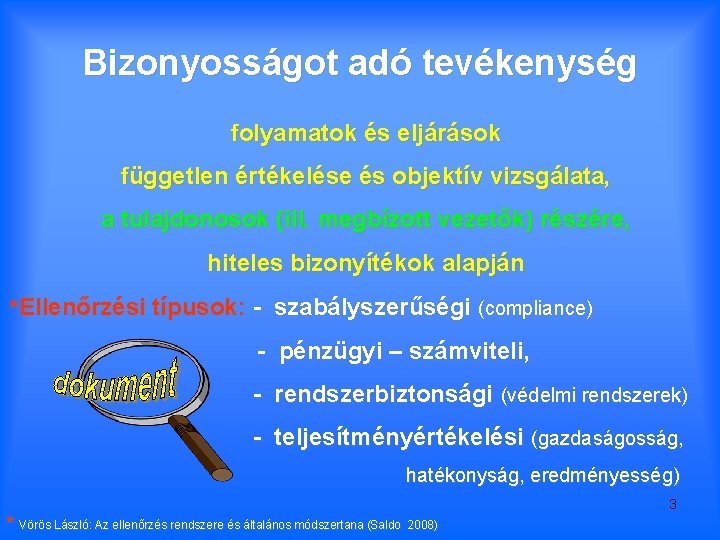 Bizonyosságot adó tevékenység folyamatok és eljárások független értékelése és objektív vizsgálata, a tulajdonosok (ill.