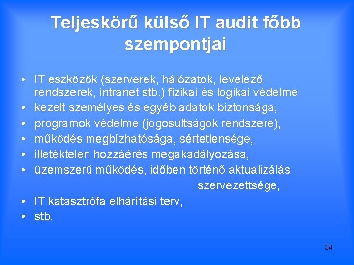 Teljeskörű külső IT audit főbb szempontjai • IT eszközök (szerverek, hálózatok, levelező rendszerek, intranet