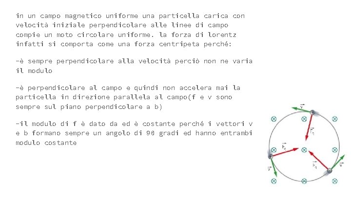 in un campo magnetico uniforme una particella carica con velocità iniziale perpendicolare alle linee