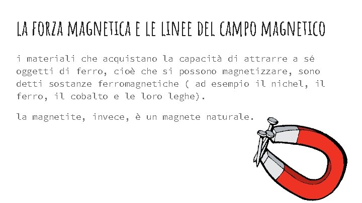 la forza magnetica e le linee del campo magnetico i materiali che acquistano la