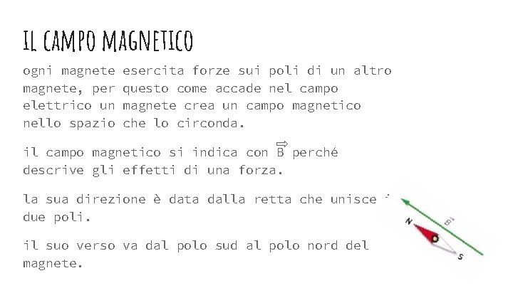 il campo magnetico ogni magnete, per elettrico un nello spazio esercita forze sui poli