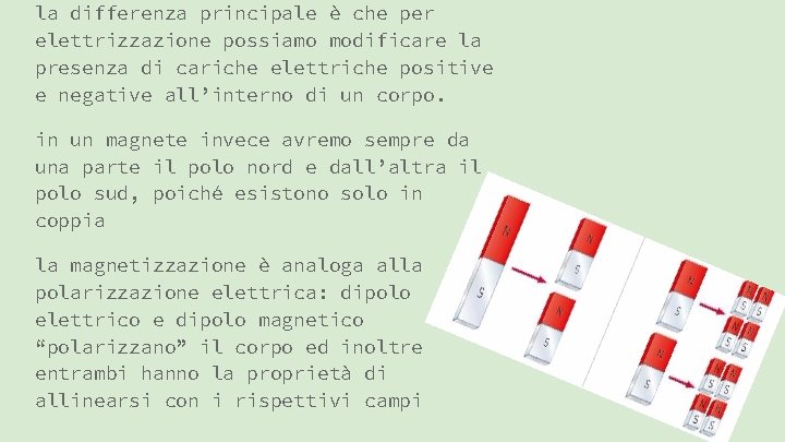 la differenza principale è che per elettrizzazione possiamo modificare la presenza di cariche elettriche