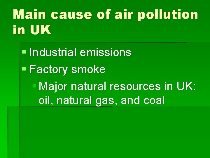 Main cause of air pollution in UK § Industrial emissions § Factory smoke §