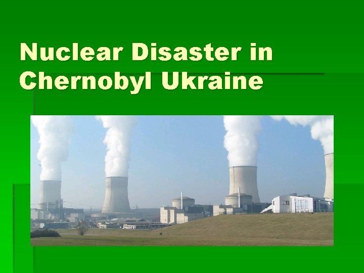 Nuclear Disaster in Chernobyl Ukraine 