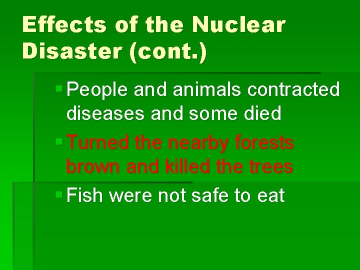 Effects of the Nuclear Disaster (cont. ) § People and animals contracted diseases and