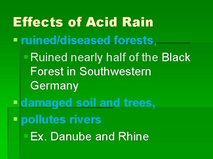 Effects of Acid Rain § ruined/diseased forests, § Ruined nearly half of the Black
