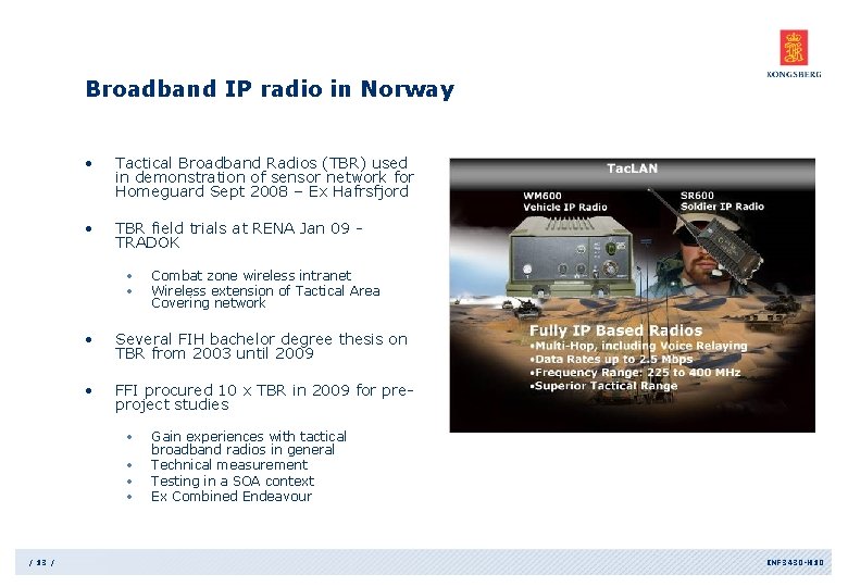 Broadband IP radio in Norway • Tactical Broadband Radios (TBR) used in demonstration of