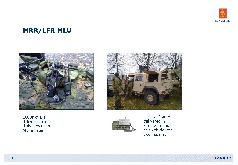 MRR/LFR MLU 1000 s of LFR delivered and in daily service in Afghanistan /