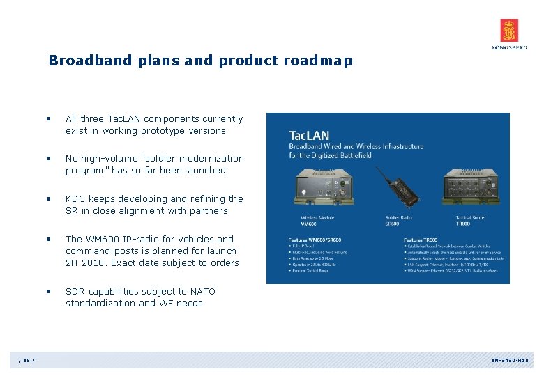 Broadband plans and product roadmap / 16 / • All three Tac. LAN components