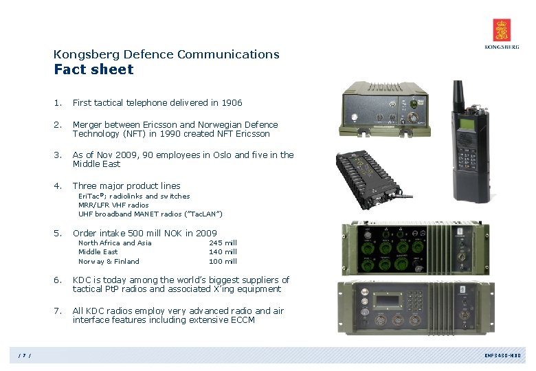 Kongsberg Defence Communications Fact sheet 1. First tactical telephone delivered in 1906 2. Merger