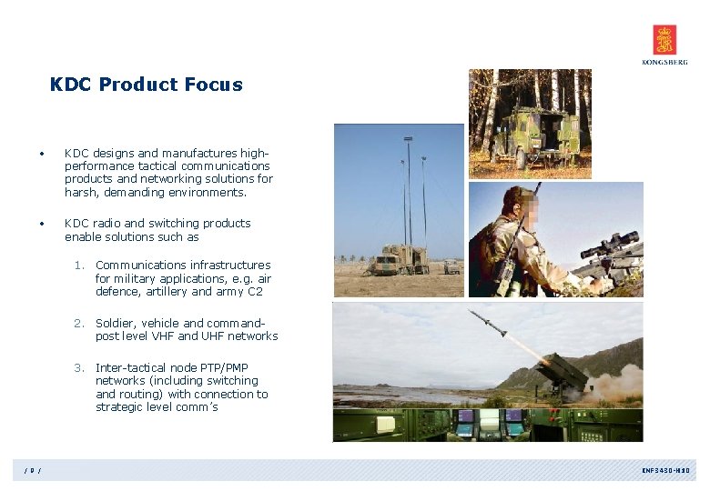 KDC Product Focus • KDC designs and manufactures highperformance tactical communications products and networking