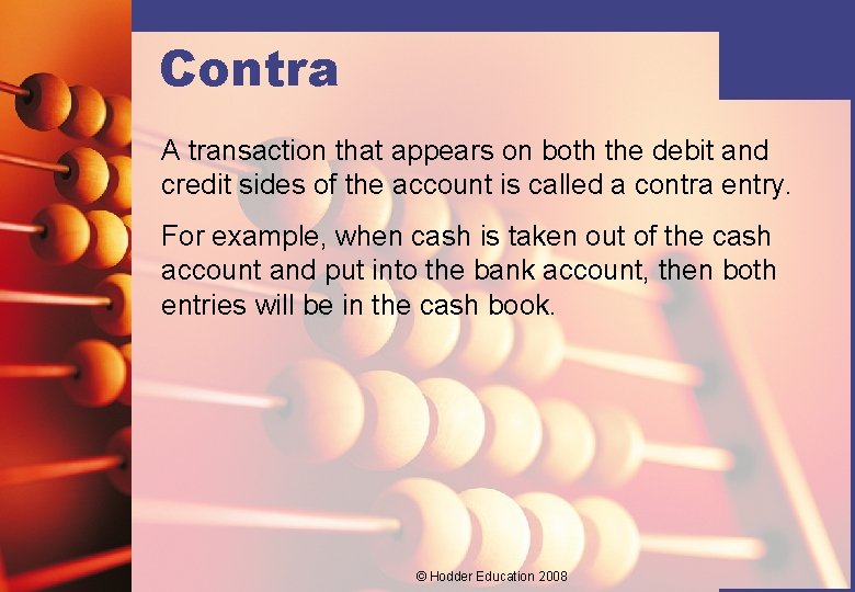 Contra A transaction that appears on both the debit and credit sides of the