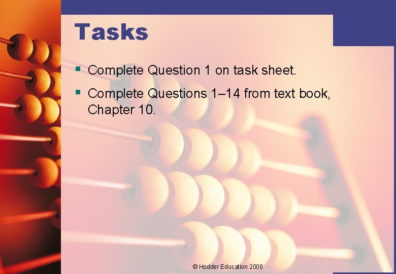 Tasks § Complete Question 1 on task sheet. § Complete Questions 1– 14 from