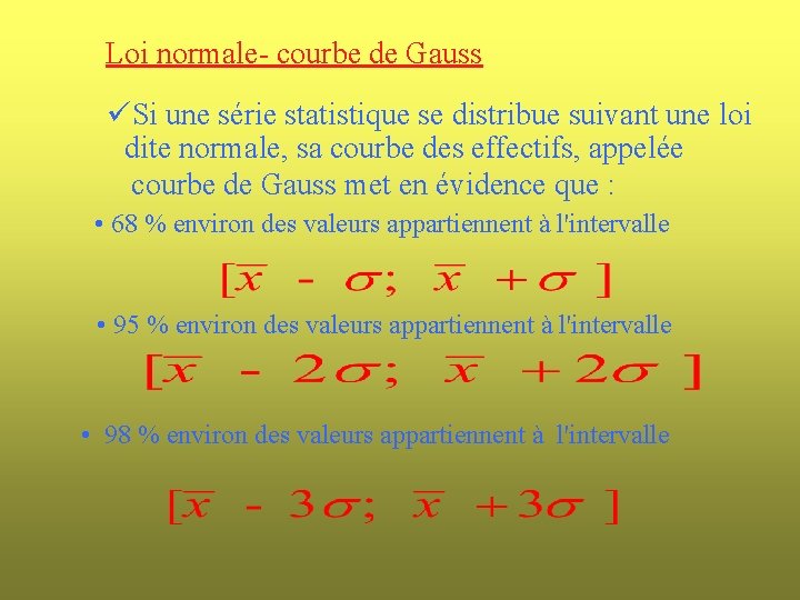 Loi normale- courbe de Gauss üSi une série statistique se distribue suivant une loi